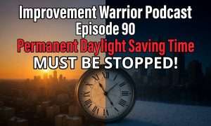 improvement warrior podcast permenant daylight saving time must be stopped